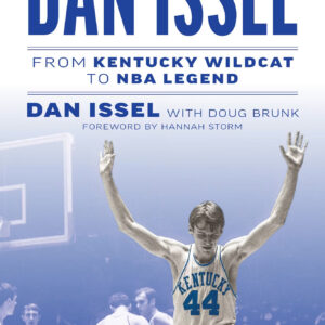 Cover of Dan Issel: From Kentucky Wildcat to NBA Legend by Dan Issel with Doug Brunk